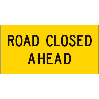 ROAD CLOSED AHEAD CORFLUTE CLASS 1 -1200 X 600